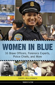 Paperback Women in Blue: 16 Brave Officers, Forensics Experts, Police Chiefs, and More Volume 16 Book