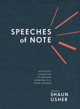 Hardcover Speeches of Note: An Eclectic Collection of Orations Deserving of a Wider Audience Book