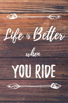 Life Is Better When You Ride: 6x9" Dot Bullet Notebook/Journal Funny Gift Idea For Riders, Bicyclists