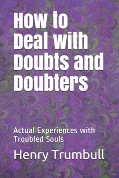 Paperback How to Deal with Doubts and Doubters: Actual Experiences with Troubled Souls Book