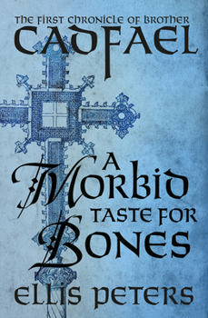 A Morbid Taste for Bones - Book #1 of the Chronicles of Brother Cadfael