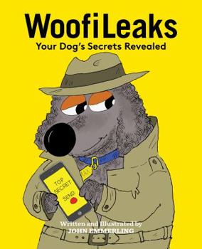 Paperback WoofiLeaks: Your Dog's Secrets Revealed Book