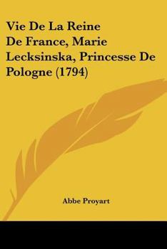 Paperback Vie De La Reine De France, Marie Lecksinska, Princesse De Pologne (1794) [French] Book