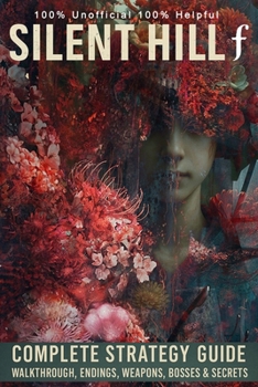 Silent Hill f: Complete Strategy Guide – Walkthrough, Endings, Weapons, Bosses & Secrets (2025 Updated Edition)