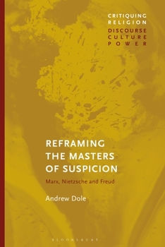 Paperback Reframing the Masters of Suspicion: Marx, Nietzsche, and Freud Book