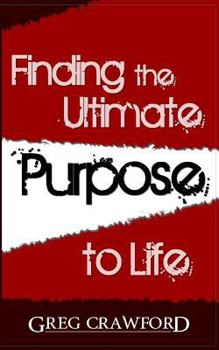 Paperback Finding the Ultimate Purpose to Life Book