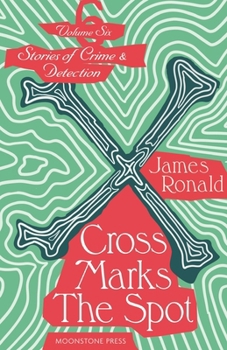 Cross Marks the Spot: Stories of Crime & Detection Vol 6