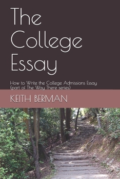 Paperback The College Essay: How to Write the College Admissions Essay (part of The Way There series) Book