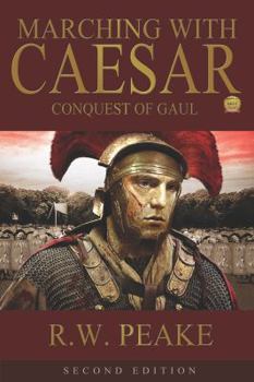 Paperback Marching With Caesar-Conquest of Gaul: Second Edition Book