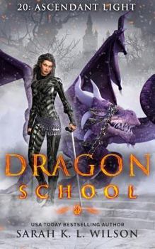Ascendant Light - Book #20 of the Dragon School