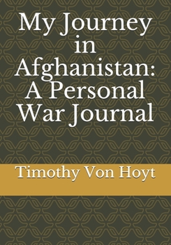 Paperback My Journey in Afghanistan: A Personal War Journal Book