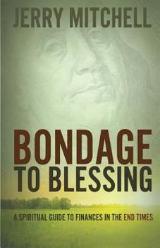 Paperback Bondage to Blessing: A spiritual guide to finances in the end times Book