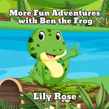 Paperback More Fun Adventures with Ben the Frog: Book 2 Book