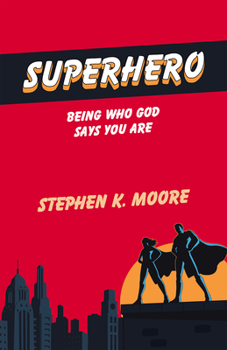 Paperback Superhero: Being Who God Says You Are Book