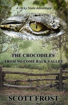 Paperback The Crocodiles From No Come Back Valley: A Vicky Slate Adventure Book