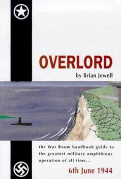 Paperback Overlord: The War Room Handbook Guide to the Greatest Military Amphibious Operation of All Time...6th June 1944 Book