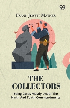 The Collectors: Being Cases Mostly Under The Ninth And Tenth Commandments