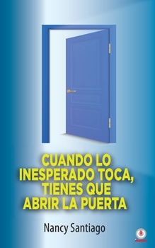 Paperback Cuando lo inesperado toca, tienes que abrir la puerta [Spanish] Book