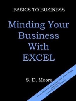 Paperback Basics to Business: Minding Your Business with Excel Book