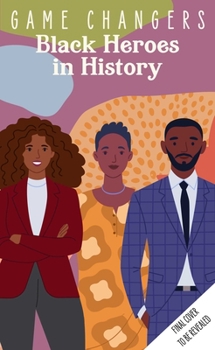 Paperback Game Changers: Black Heroes in History: (Early Reader Biography, Biographies for Kids) Book