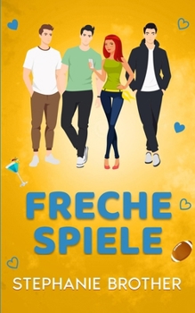 Freche Spiele: Eine Fake-Dating Freunde-Zu-Liebhaber-Reverse-Harem-Romanze (German Edition)