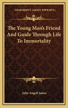 Hardcover The Young Man's Friend And Guide Through Life To Immortality Book