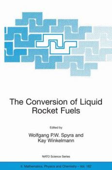 Paperback The Conversion of Liquid Rocket Fuels, Risk Assessment, Technology and Treatment Options for the Conversion of Abandoned Liquid Ballistic Missile Prop Book