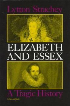 Paperback Elizabeth and Essex: A Tragic History Book