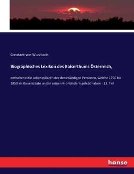 Paperback Biographisches Lexikon des Kaiserthums Österreich,: enthaltend die Lebensskizzen der denkwürdigen Personen, welche 1750 bis 1850 im Kaiserstaate und i [German] Book