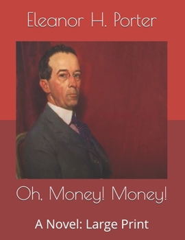 Oh, Money! Money!: A Novel: Large Print