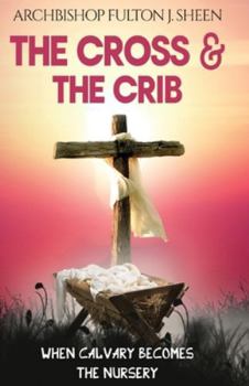 Paperback The Cross and the Crib: When Calvary Becomes The Nursery Book