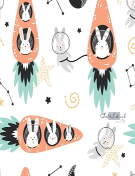 Sketchbook: Rabbit space Sketchbook for Kids : 110 Pages of 8.5"x 11" Blank Paper for Drawing, Doodling or Sketching