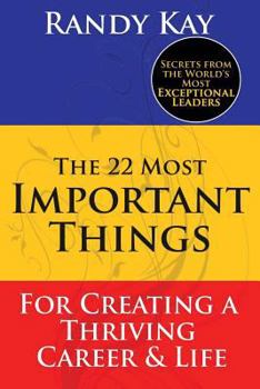 Paperback The 22 Most Important Things: For Creating a Thriving Career & Life Book
