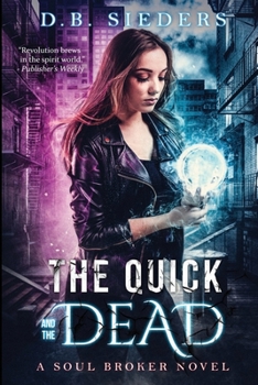 The Quick and the Dead - Book #3 of the Soul Broker