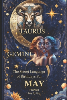 The Secret Language of Birthdays For May: Personality Insights Day By Day (Birthdays Profiles)