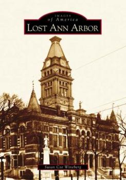 Lost Ann Arbor - Book  of the Images of America: Michigan
