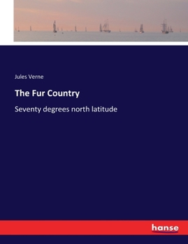 Paperback The Fur Country: Seventy degrees north latitude Book
