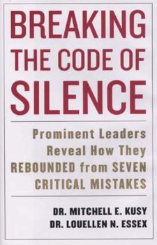 Hardcover Breaking the Code of Silence: Prominent Leaders Reveal How They Rebounded from Seven Critical Mistakes Book