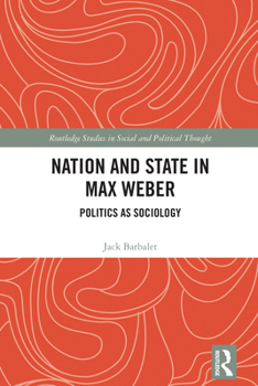 Hardcover Nation and State in Max Weber: Politics as Sociology Book