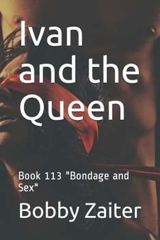 Paperback Ivan and the Queen: Book 113 "Bondage and Sex" Book