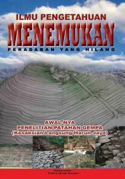 Paperback ILMU PENGETAHUAN Menemukan Peradaban Yang Hilang: Awalnya Adalah Penelitian Gempa, Kesaksian Harun Jaya Book