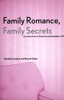 Hardcover Family Romance, Family Secrets: Case Notes from an American Psychoanalysis, 1912 Book