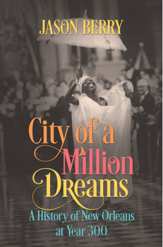 Hardcover City of a Million Dreams: A History of New Orleans at Year 300 Book