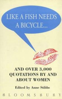 Hardcover Like a Fish Needs a Bicycle and Over 3000 Quotations by and About Women Book