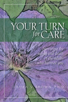 Paperback Your turn for care: Surviving the aging and death of the adults who harmed you Book