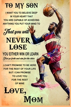 Basketball To My Son Lined Notebook Journal, 100 Pages (6 x 9 Inches) Blank Ruled Writing Journal With Inspirational Quotes, Perfect Diary Notebook Gifts for Father Day Mother Day Family Ideas .