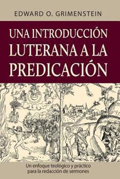 Paperback Una introducción luterana a la predicación (A Lutheran Primer for Preaching) [Multiple Languages] Book