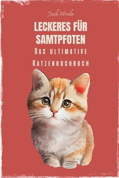 Paperback Leckeres für Samtpfoten: Das ultimative Katzenkochbuch [German] Book
