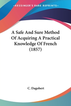 Paperback A Safe And Sure Method Of Acquiring A Practical Knowledge Of French (1857) Book