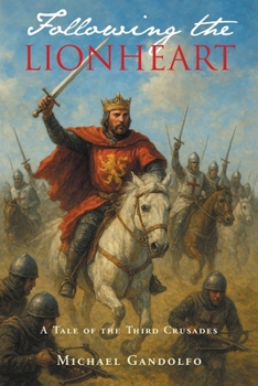 Following the Lionheart: A Tale of the Third Crusades